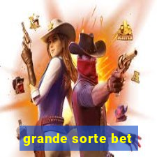 grande sorte bet